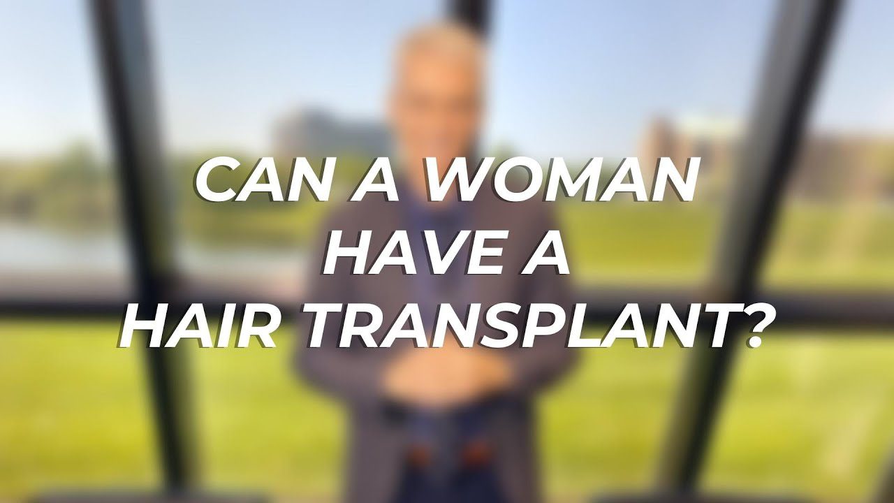 Can A Woman Have A Hair Transplant?