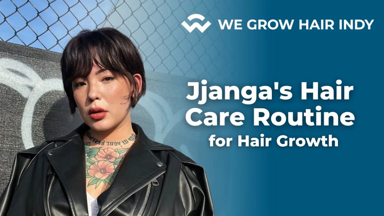 Jjanga's Hair Care Routine at We Grow Hair Indy - Proven Hair Loss Treatments