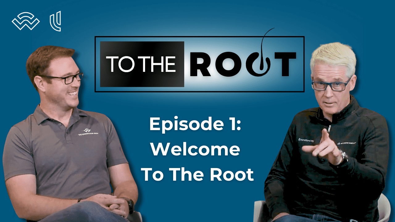 To The Root | A Hair Restoration Podcast